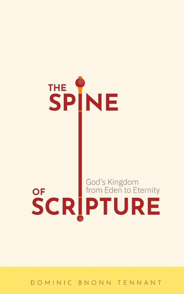 Cover of The Spine of Scripture by Dominic Bnonn Tennant