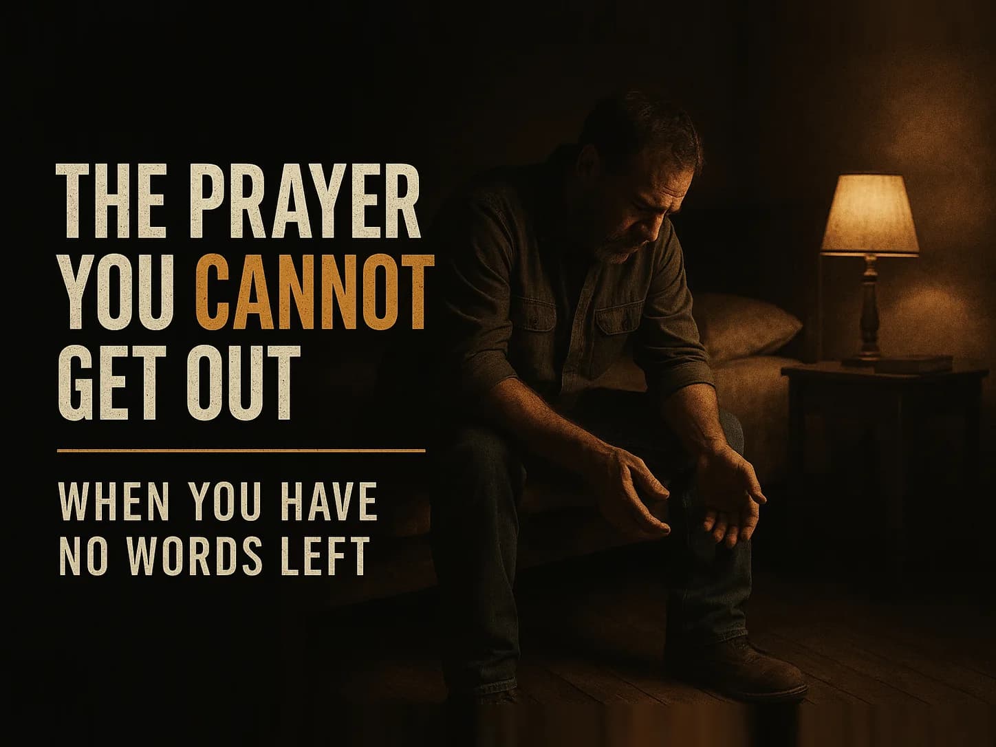 A man on the edge of his bed at night with his hands hanging open and empty, one bedside lamp burning, in the dark cinematic style of the series, with the words "The Prayer You Cannot Get Out" set across the graphic.