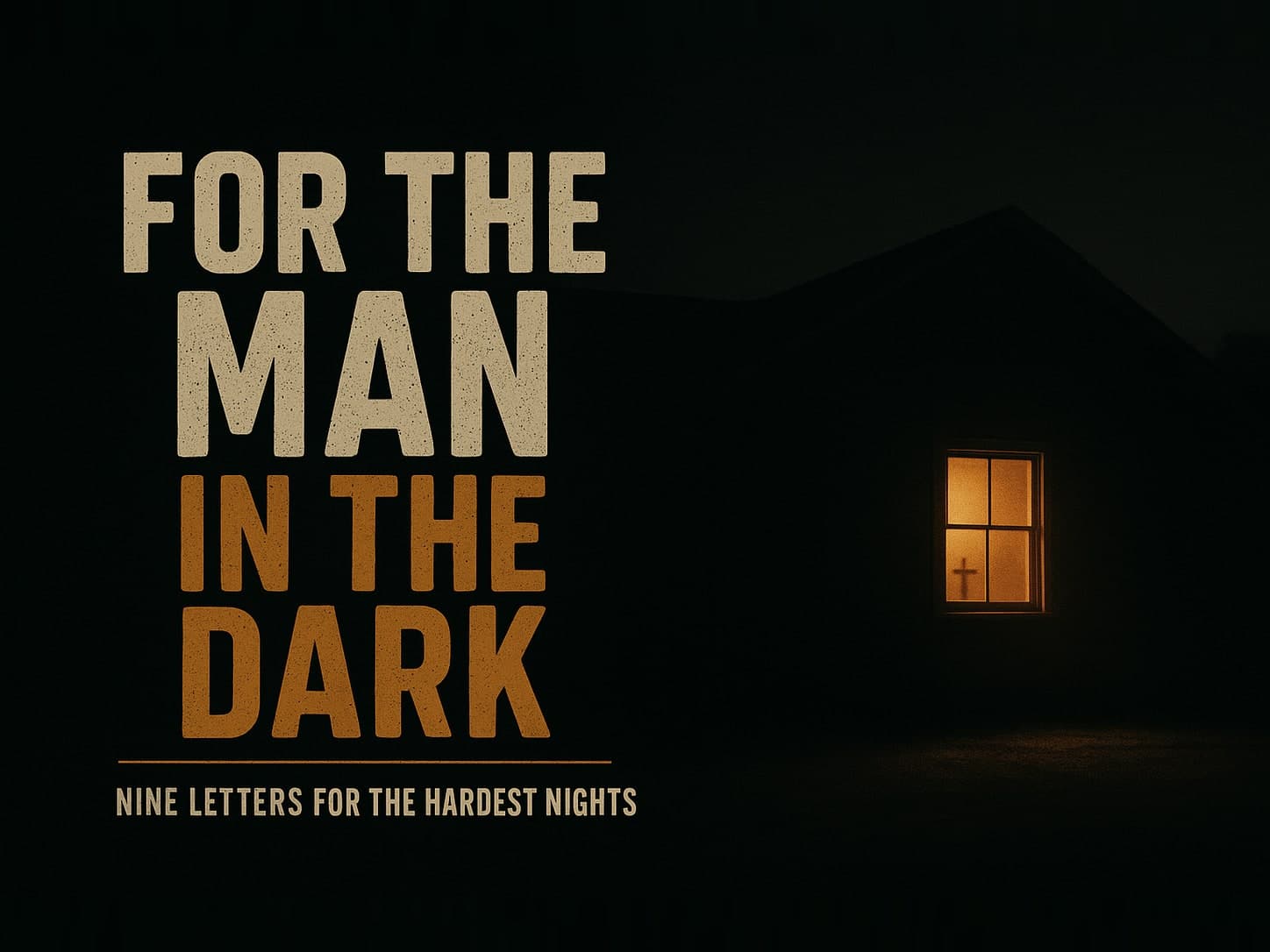 For the Man in the Dark: a single warm lit window in an otherwise black house at night.