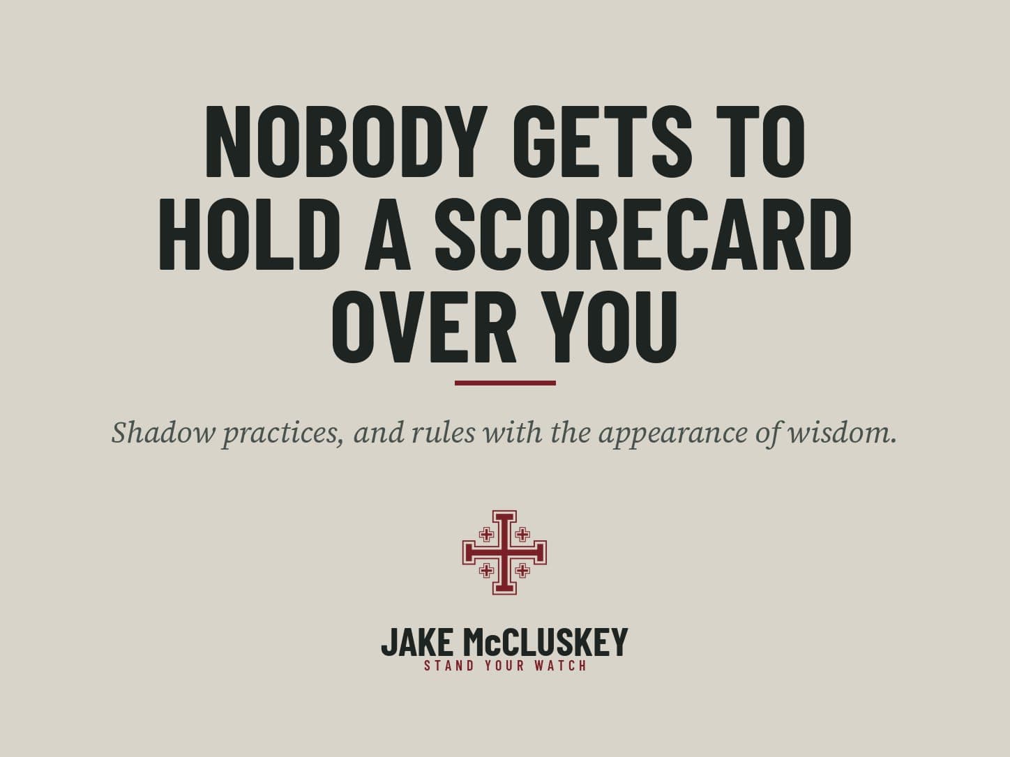 Brand card, oxblood Jerusalem Cross on paper: Nobody Gets to Hold a Scorecard Over You