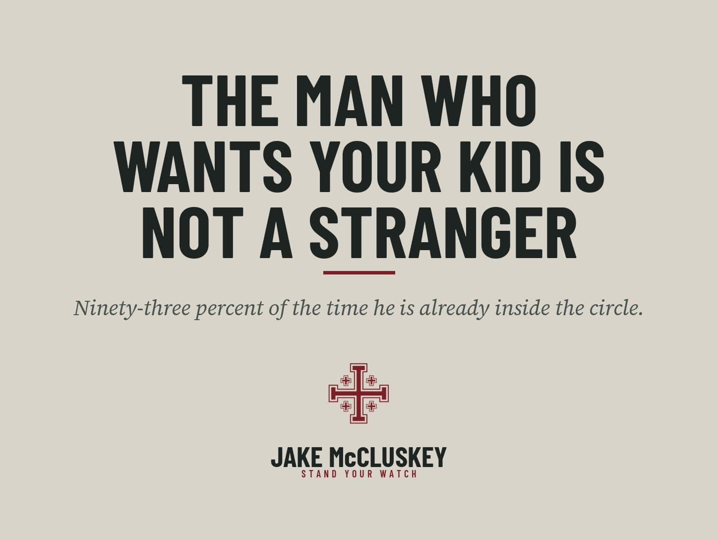 Brand card, oxblood Jerusalem Cross on paper: The Man Who Wants Your Kid Is Not a Stranger