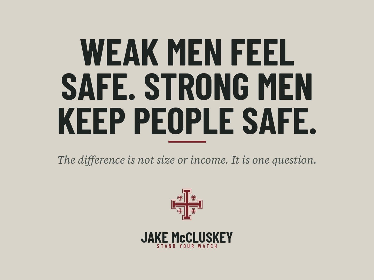 Brand card, oxblood Jerusalem Cross on paper: Weak Men Feel Safe. Strong Men Keep People Safe.
