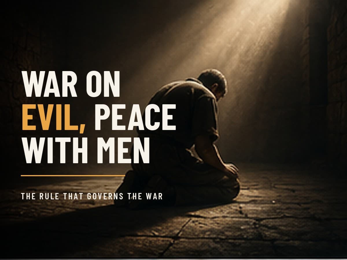 A lone man kneeling on a bare stone floor as a shaft of dawn light falls across his bowed head, in the dark cinematic style of the Take It by Force series, with the words "War on Evil, Peace with Men" set across the graphic.